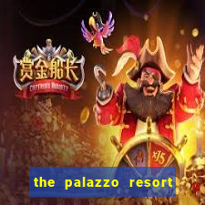 the palazzo resort hotel and casino