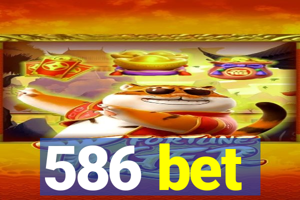 586 bet