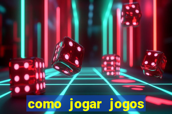 como jogar jogos de aposta