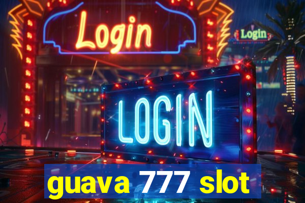 guava 777 slot