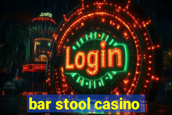 bar stool casino