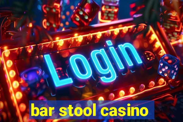 bar stool casino