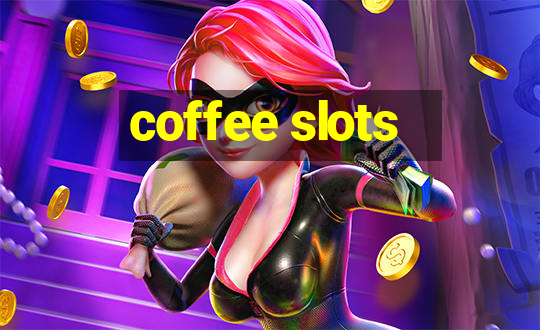 coffee slots