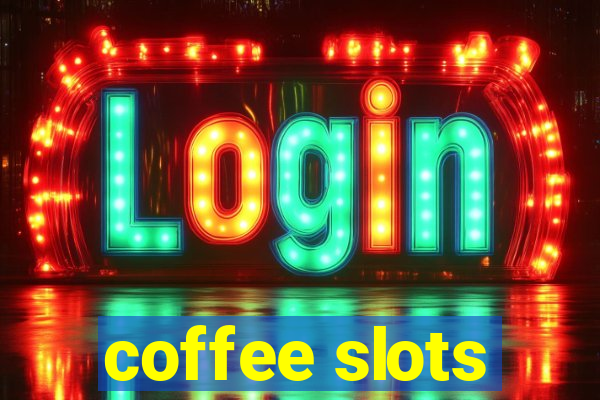 coffee slots