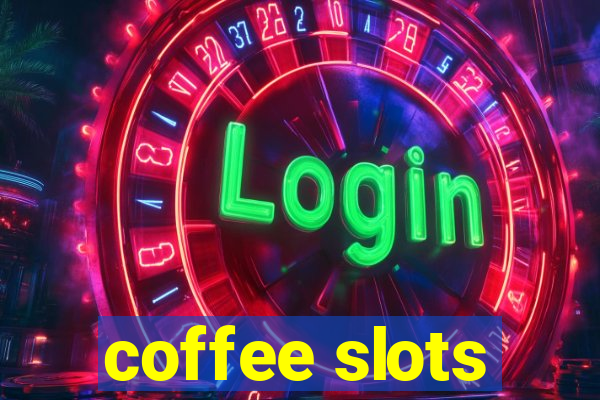 coffee slots