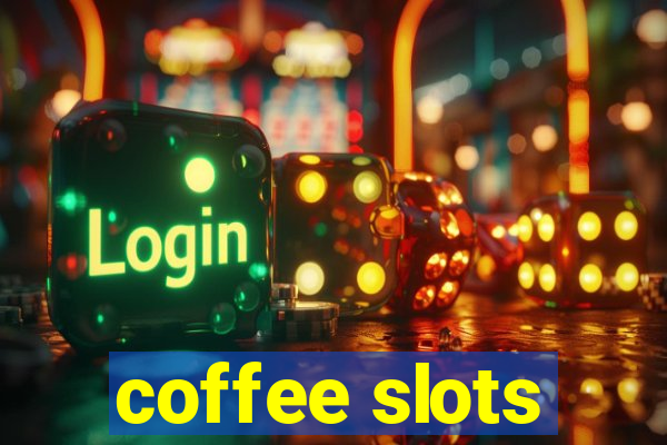 coffee slots