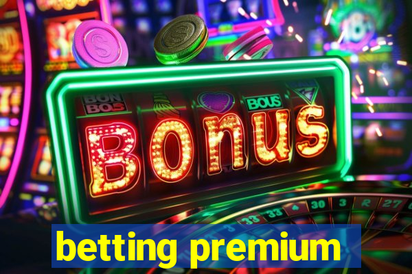 betting premium