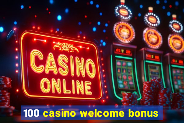 100 casino welcome bonus