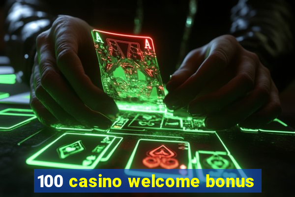 100 casino welcome bonus