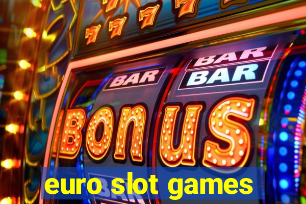 euro slot games