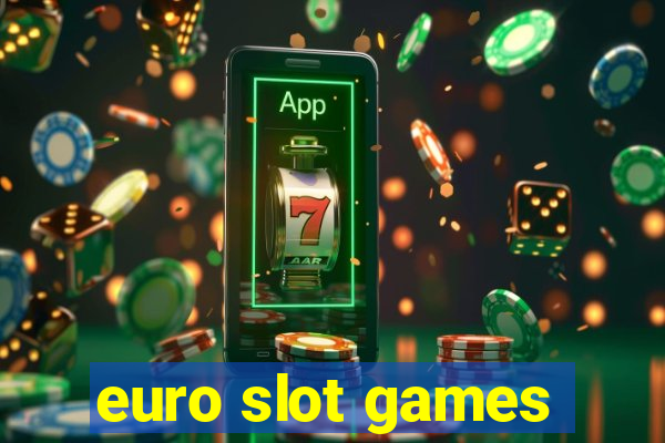 euro slot games