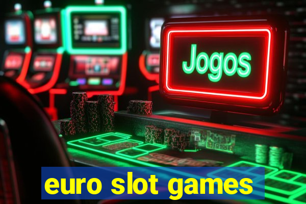 euro slot games