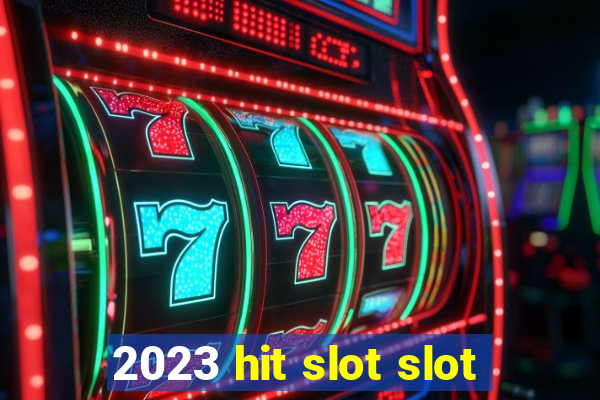 2023 hit slot slot