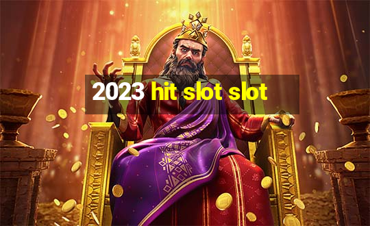 2023 hit slot slot