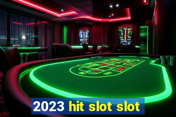 2023 hit slot slot