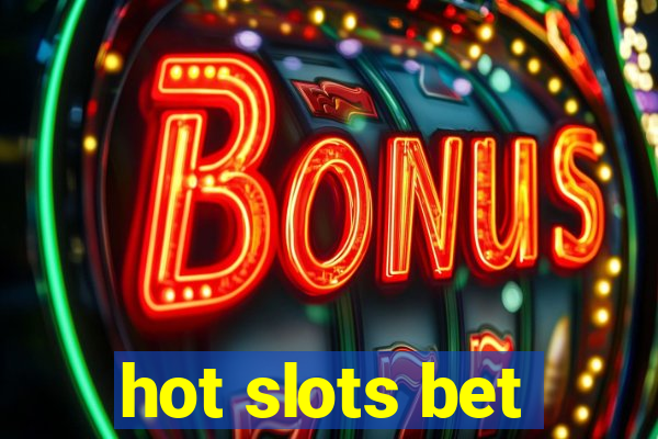 hot slots bet