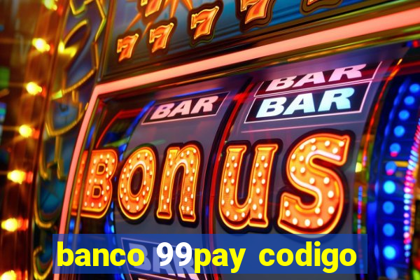 banco 99pay codigo