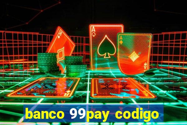 banco 99pay codigo