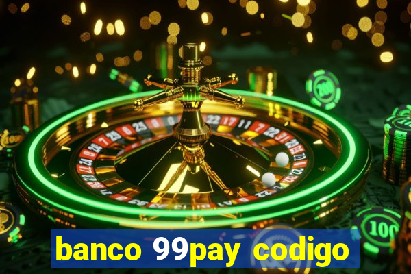 banco 99pay codigo