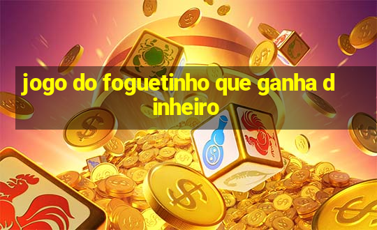 jogo do foguetinho que ganha dinheiro