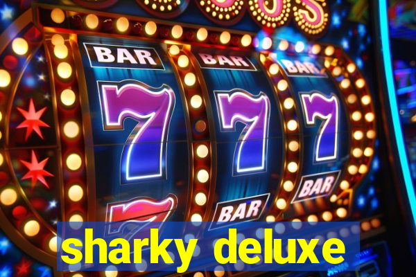 sharky deluxe