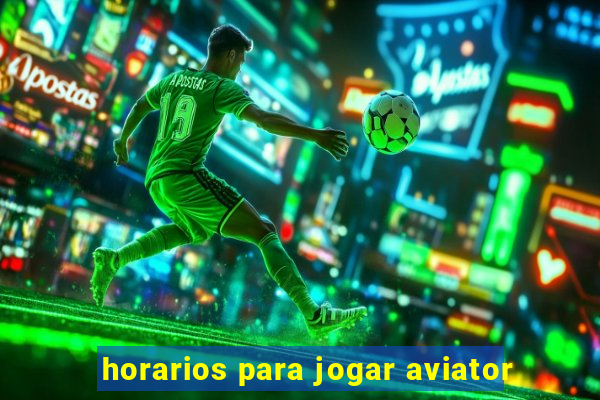 horarios para jogar aviator