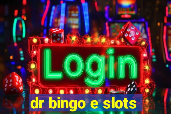 dr bingo e slots