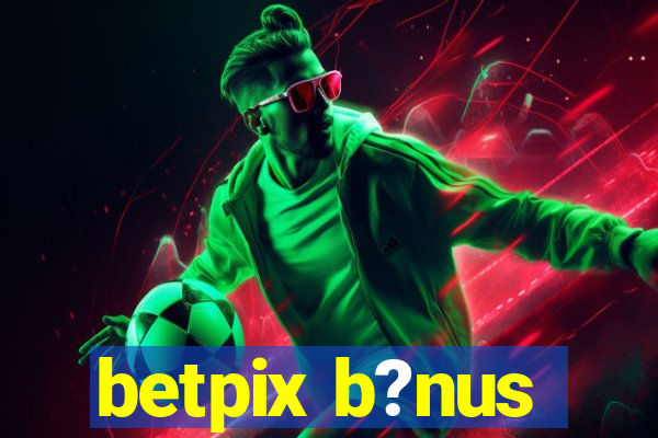 betpix b?nus