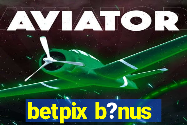 betpix b?nus