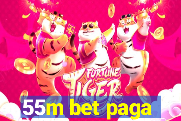 55m bet paga