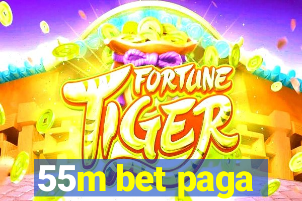 55m bet paga