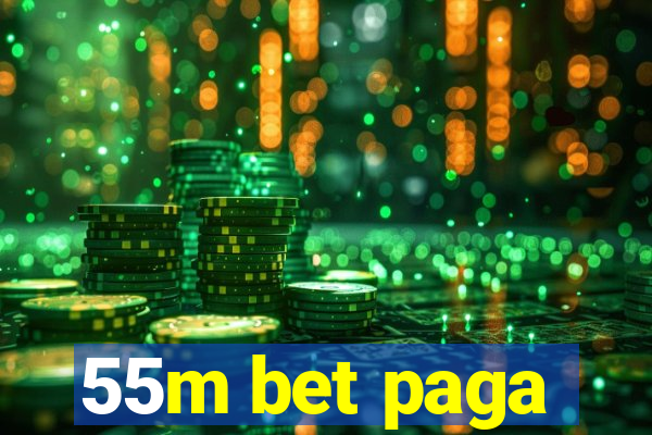 55m bet paga