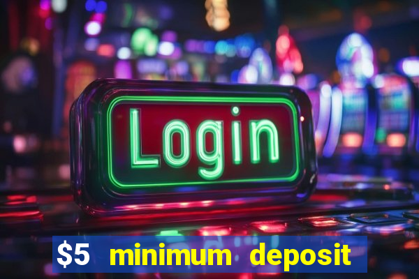 $5 minimum deposit casino australia 2024