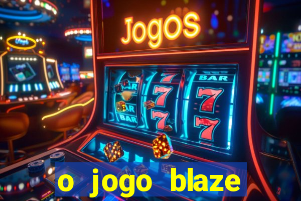 o jogo blaze casino paga mesmo