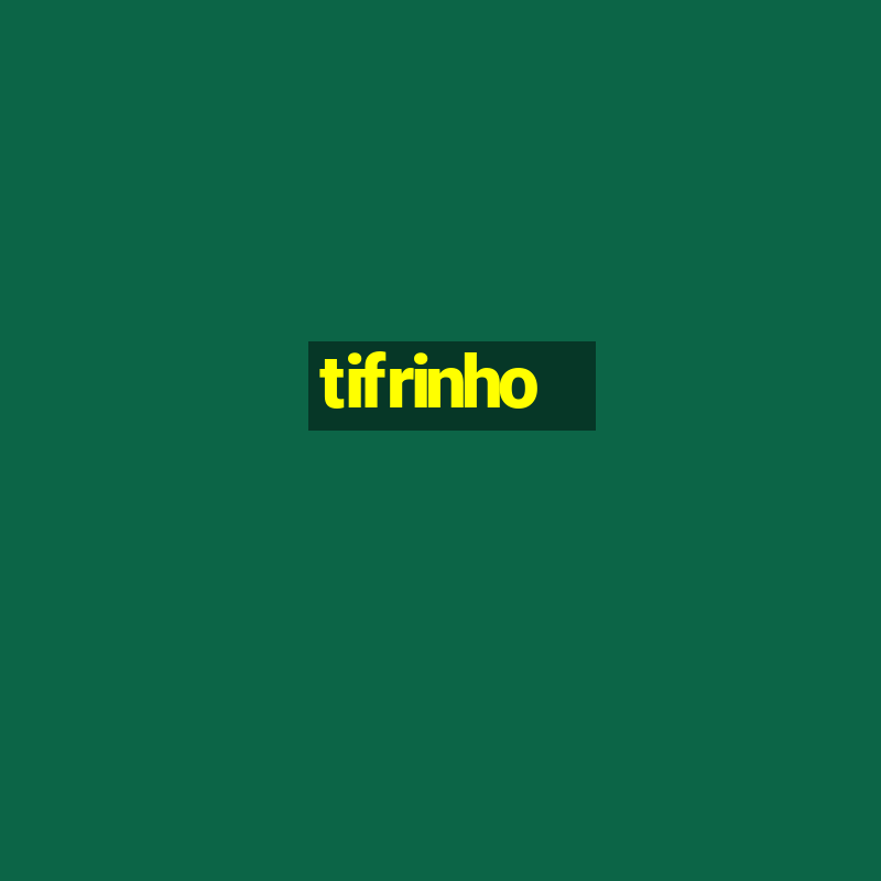 tifrinho