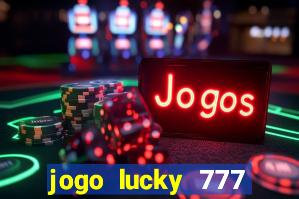 jogo lucky 777 paga mesmo