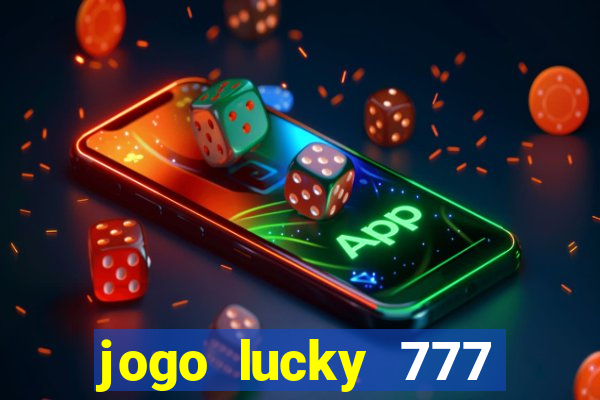 jogo lucky 777 paga mesmo