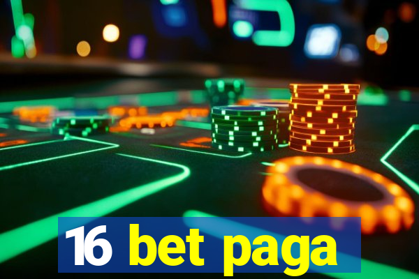 16 bet paga