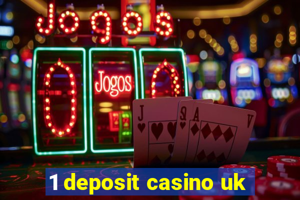 1 deposit casino uk