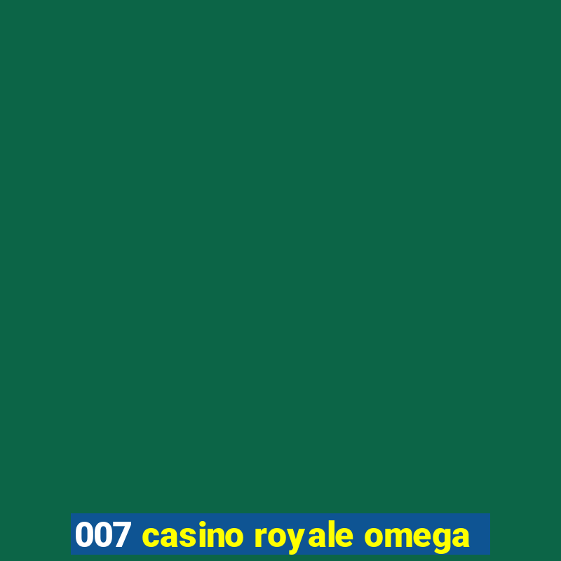 007 casino royale omega