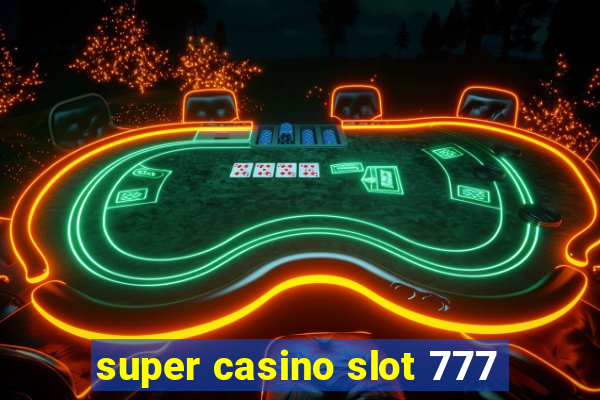 super casino slot 777