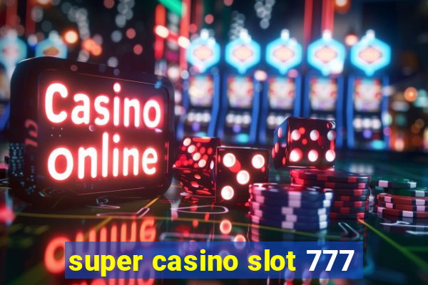 super casino slot 777