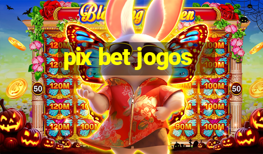 pix bet jogos