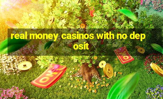 real money casinos with no deposit