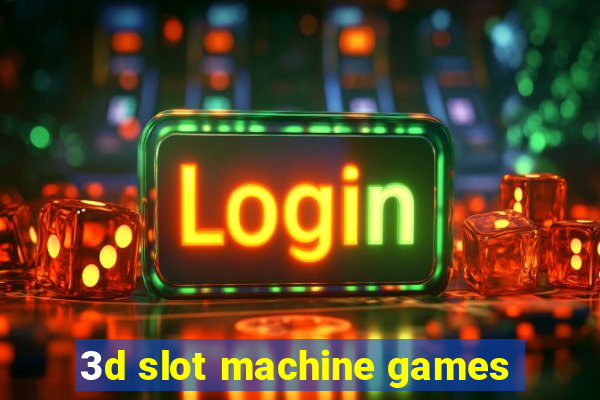 3d slot machine games