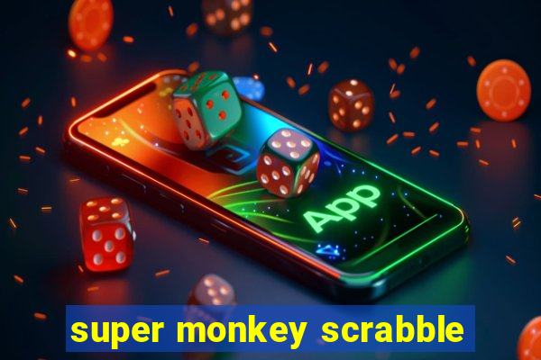 super monkey scrabble