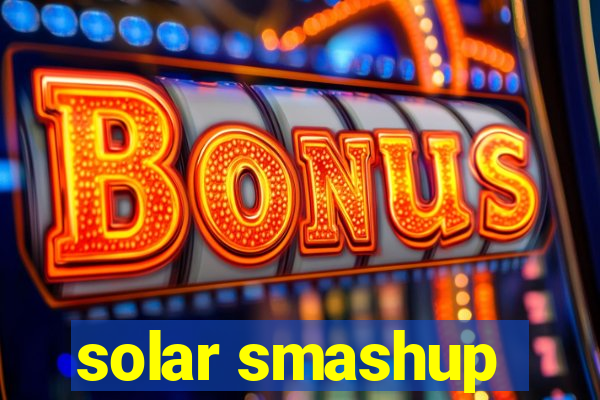 solar smashup