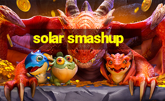 solar smashup