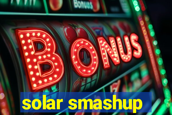 solar smashup