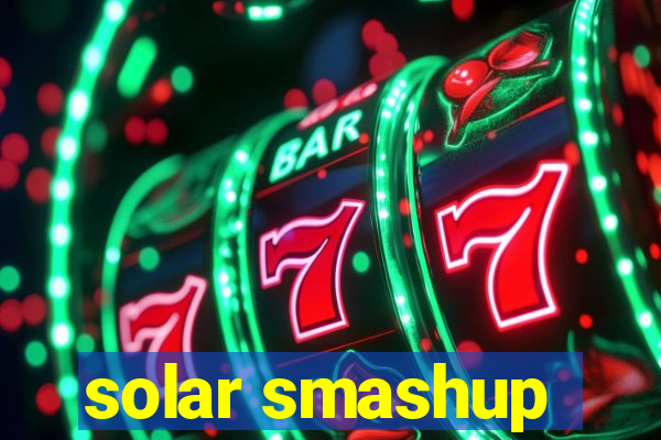 solar smashup